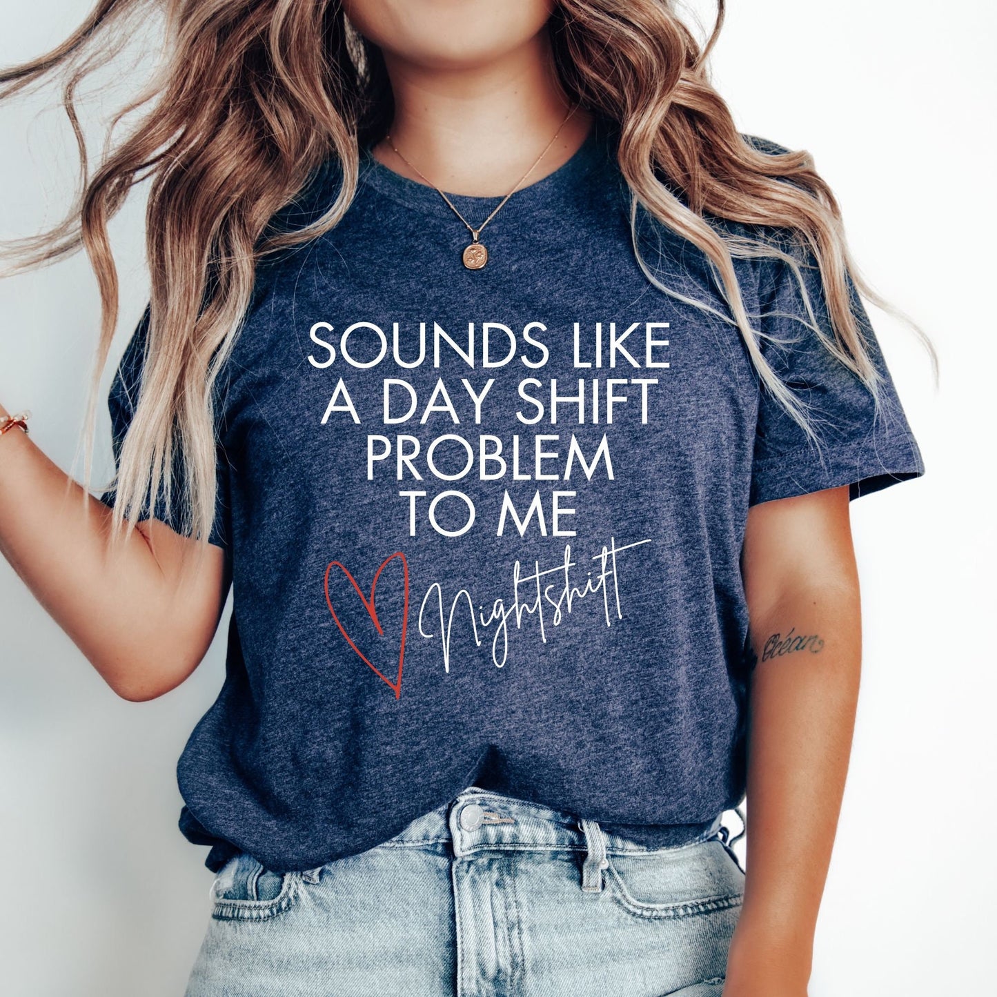 Funny Nurse Shirt Sounds Like A Day Shift Problem Night Shift Squad Tshirt Registered Nurse Graduation Gift