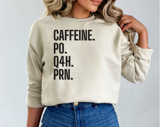 Caffeine PO Q4H PRN Sweatshirt PRN Nurse Tee Nurse T-Shirt Funny Nurse Gift Nurse Coffee Crewneck Healthcare Worker Gift