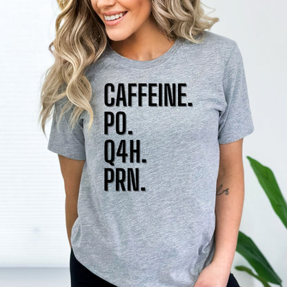Caffeine PO Q4H PRN Shirt PRN Nurse Tee Nurse T-Shirt Funny Nurse Gift Nurse Coffee Shirt Healthcare Worker Gift