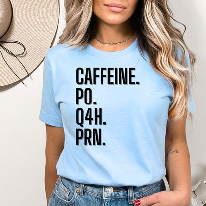 Caffeine PO Q4H PRN Shirt PRN Nurse Tee Nurse T-Shirt Funny Nurse Gift Nurse Coffee Shirt Healthcare Worker Gift