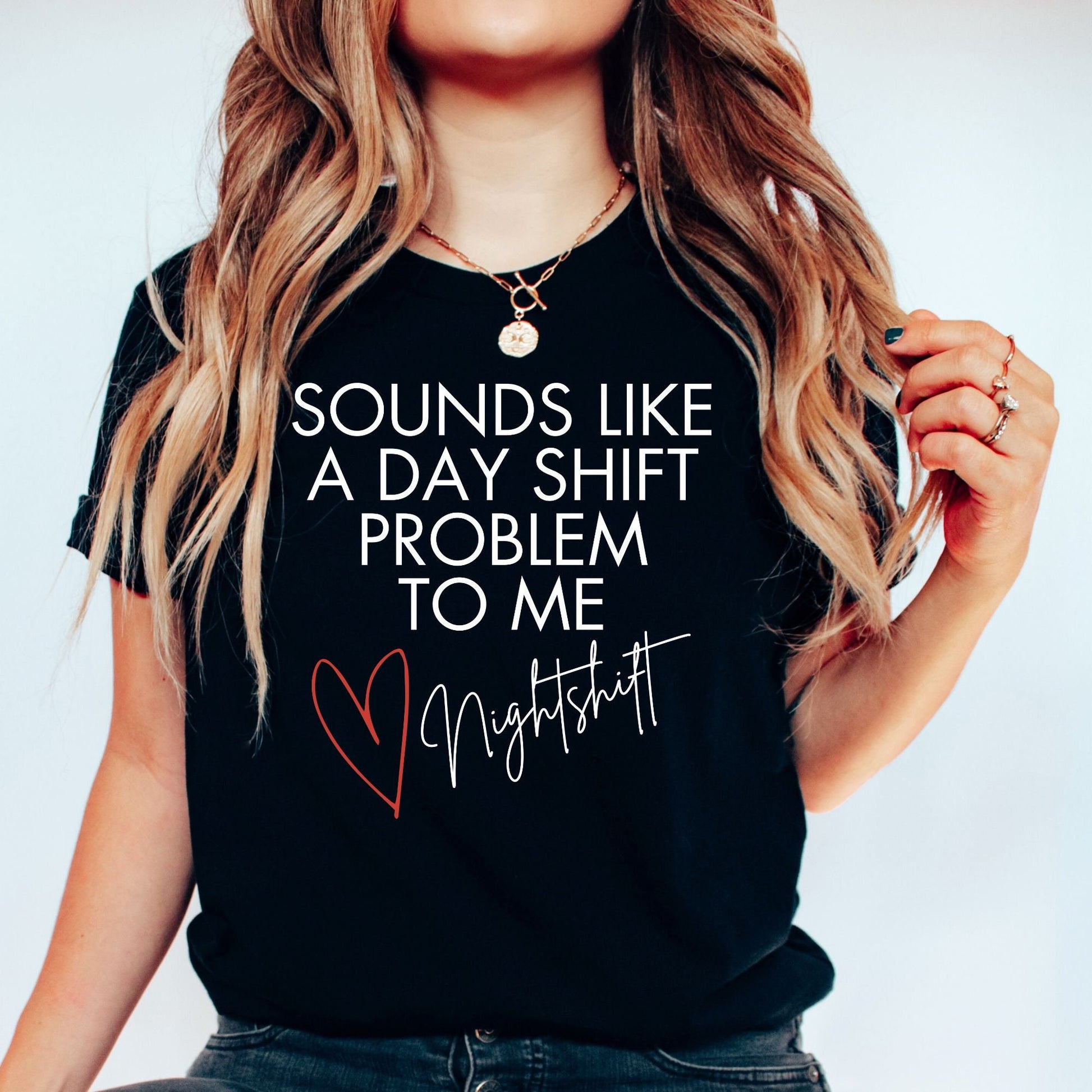 Funny Nurse Shirt Sounds Like A Day Shift Problem Night Shift Squad Tshirt Registered Nurse Graduation Gift