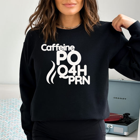Caffeine Po Q4H Prn Nurse Crewneck RN Sweatshirt PRN Nurse Shirt Half Coffee Half Nurse Healthcare Crewneck Graduation Gift
