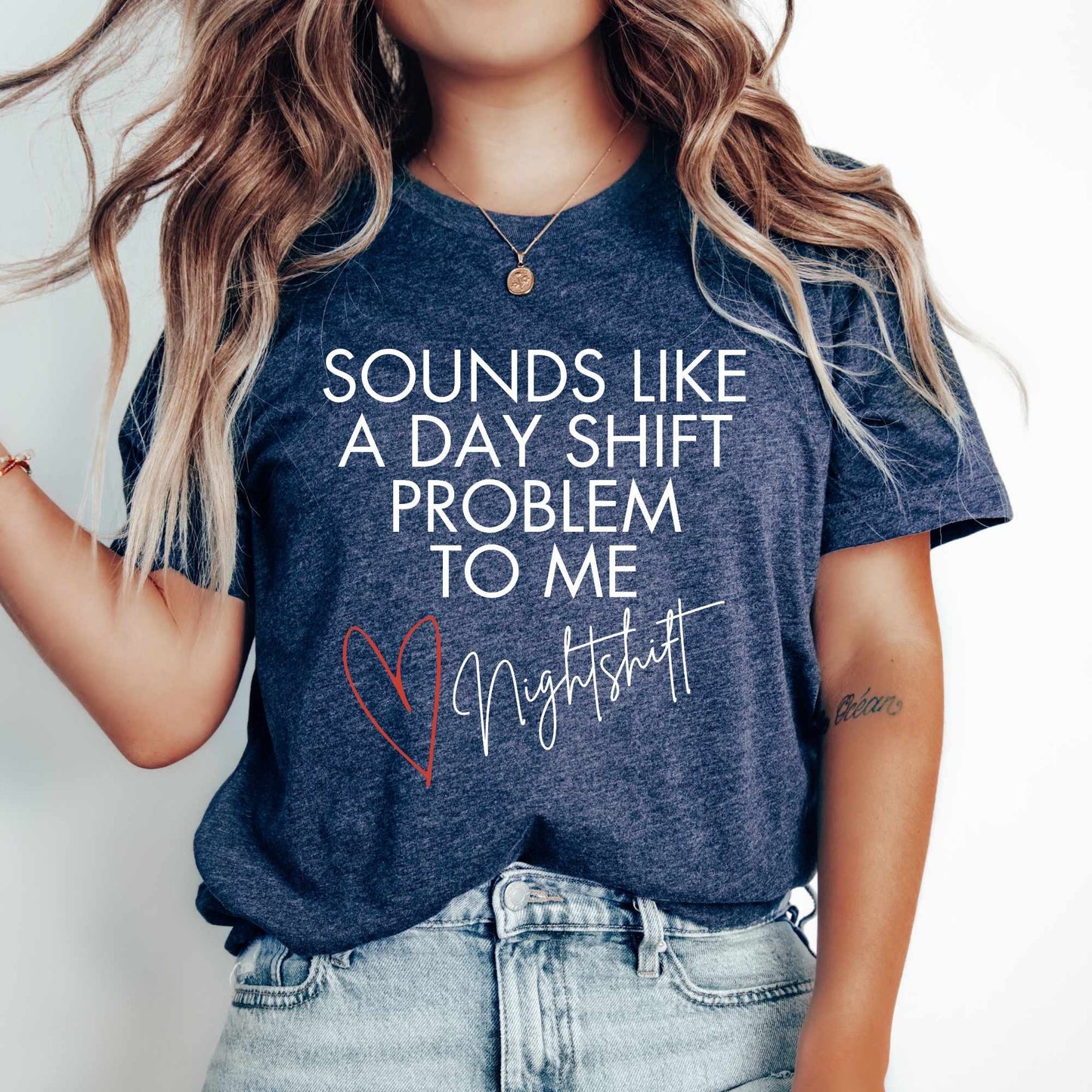 Funny Nurse Shirt Sounds Like A Day Shift Problem Night Shift Squad Tshirt Registered Nurse Graduation Gift