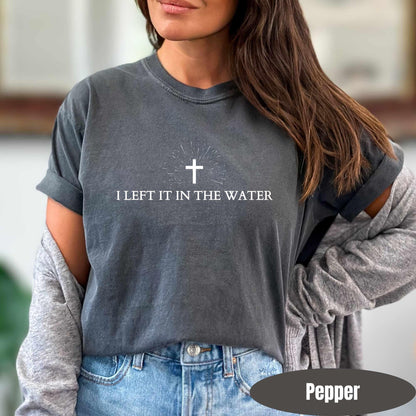 Left It In The Water Baptism T-shirt Christian Gift Faith Apparel Religious Forgiven Tee Church Group ShirtsChristian Street Wear Scripture